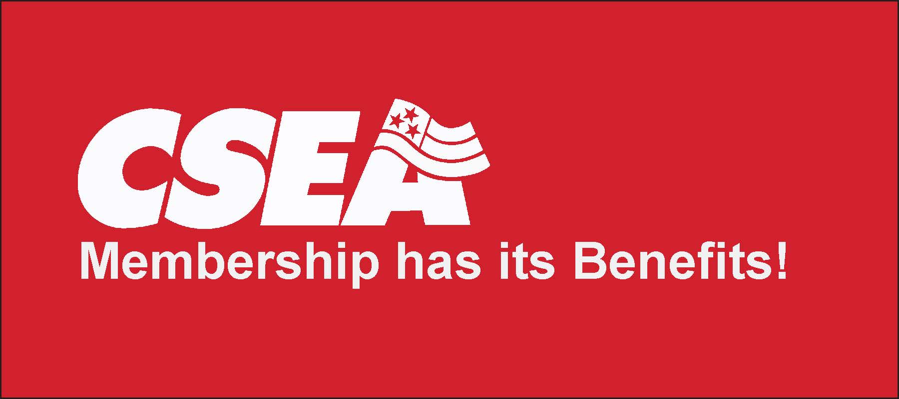 CSEA Membership has its benefits!